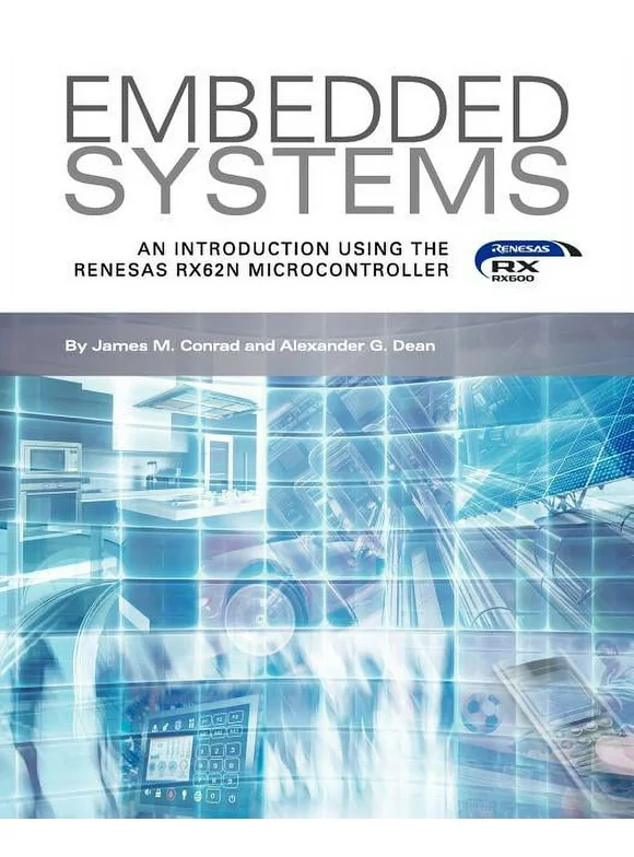 Embedded Systems, an Introduction Using the Renesas Rx62n Microcontroller