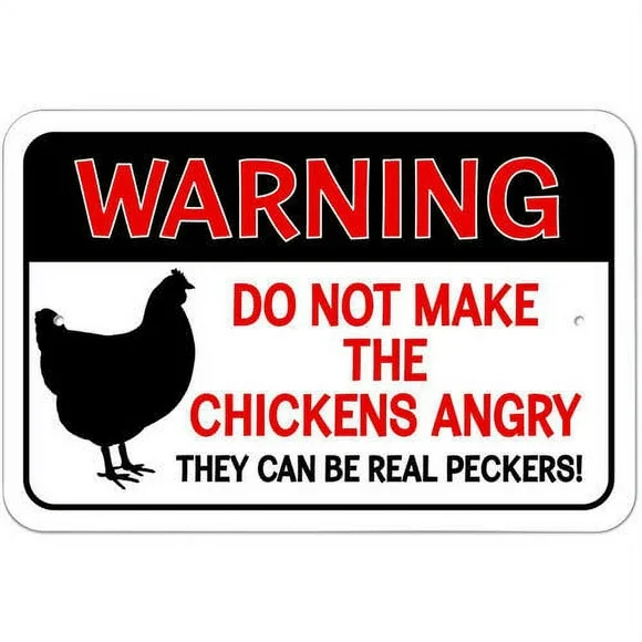 Warning Do Not Make the Chickens Angry They Can Be Real Peckers Sign